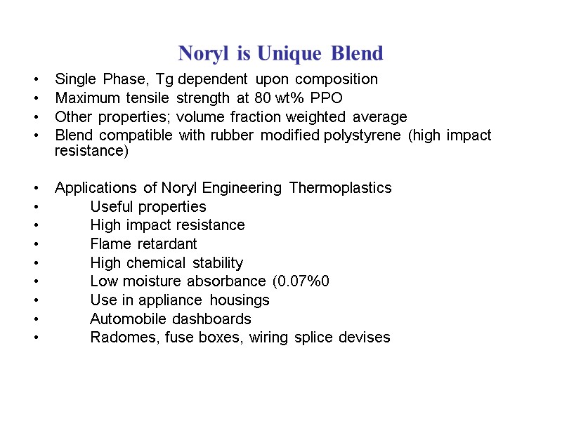 Noryl is Unique Blend Single Phase, Tg dependent upon composition Maximum tensile strength at
